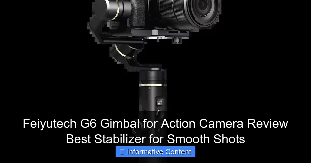 Feiyutech G6 Gimbal for Action Camera Review Best Stabilizer for Smooth Shots