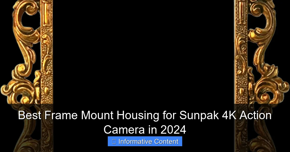 Best Frame Mount Housing for Sunpak 4K Action Camera in 2024