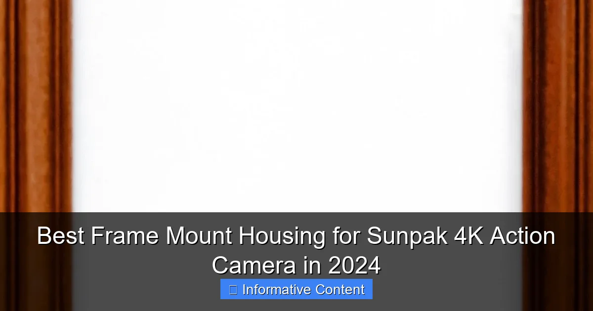 Best Frame Mount Housing for Sunpak 4K Action Camera in 2024