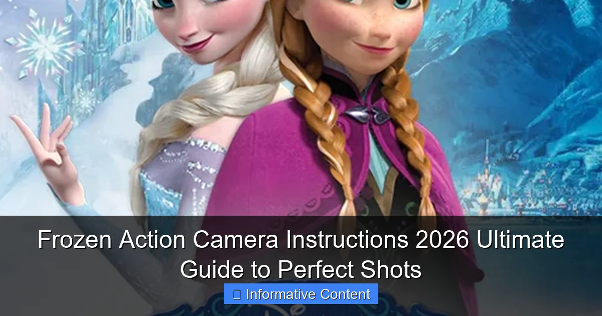 Frozen Action Camera Instructions 2026 Ultimate Guide to Perfect Shots