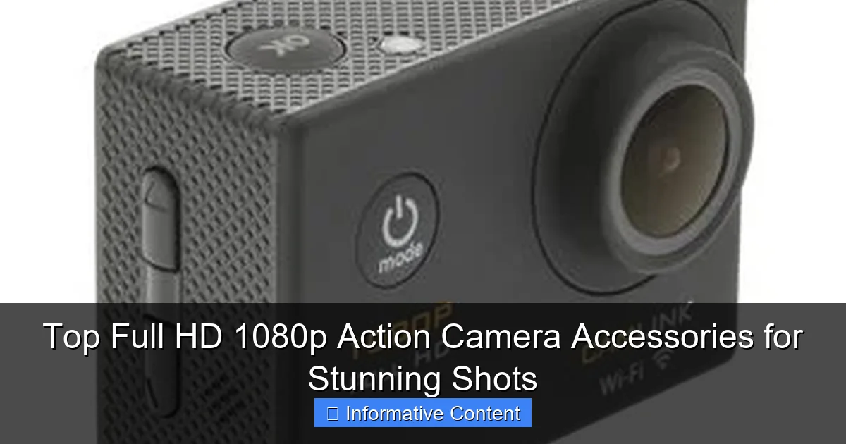 Top Full HD 1080p Action Camera Accessories for Stunning Shots