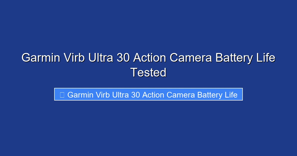 Garmin Virb Ultra 30 Action Camera Battery Life Tested