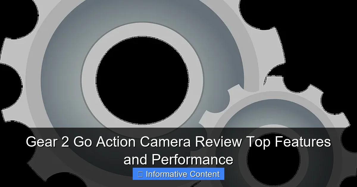 Gear 2 Go Action Camera Review Top Features and Performance
