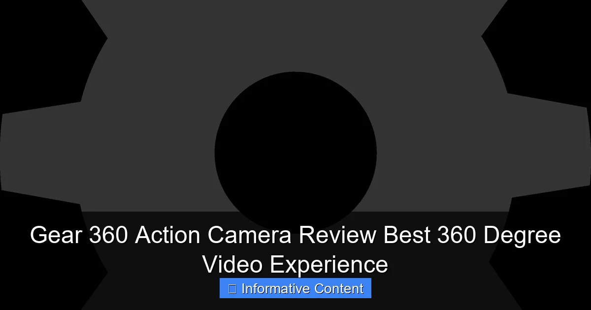 Gear 360 Action Camera Review Best 360 Degree Video Experience