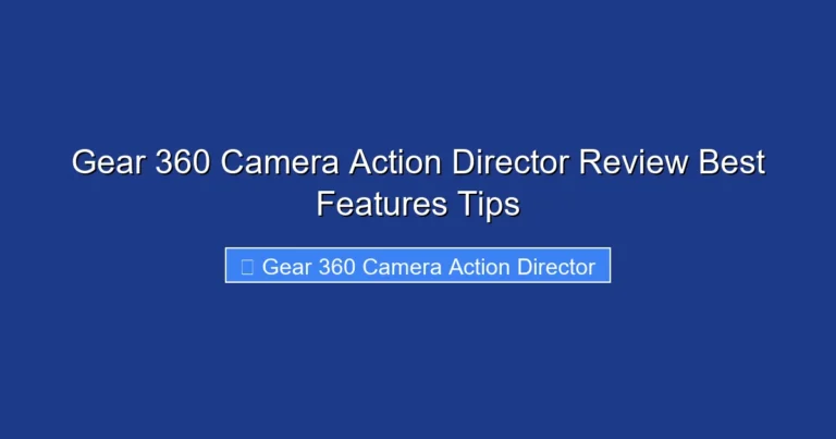 Gear 360 Camera Action Director Review Best Features Tips