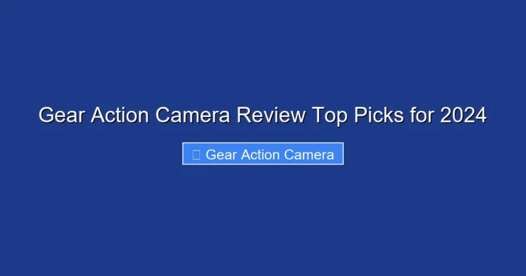 Gear Action Camera Review Top Picks for 2024