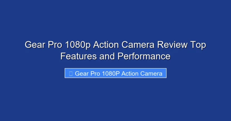 Gear Pro 1080p Action Camera Review Top Features and Performance