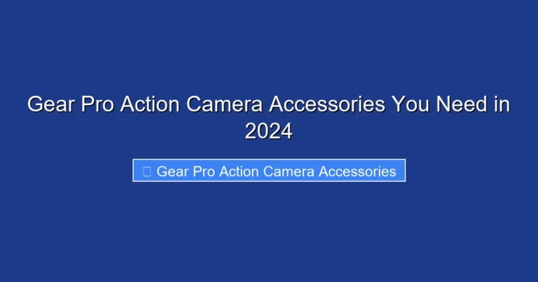 Gear Pro Action Camera Accessories You Need in 2024