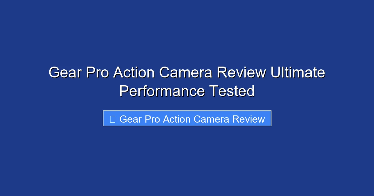 Gear Pro Action Camera Review Ultimate Performance Tested