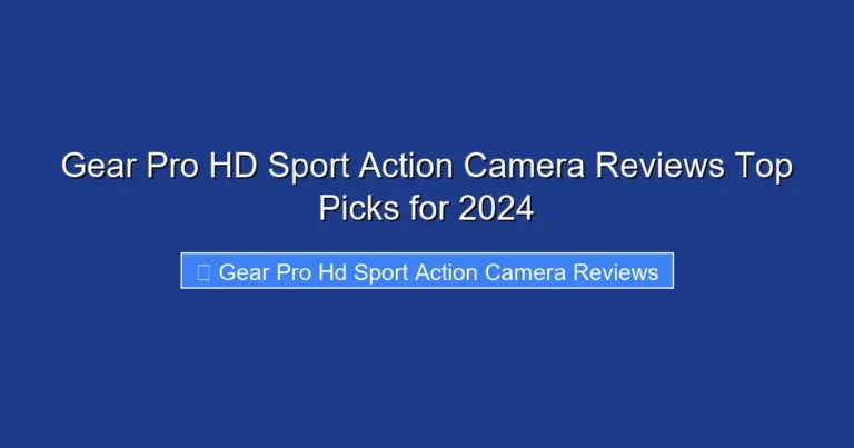 Gear Pro HD Sport Action Camera Reviews Top Picks for 2024