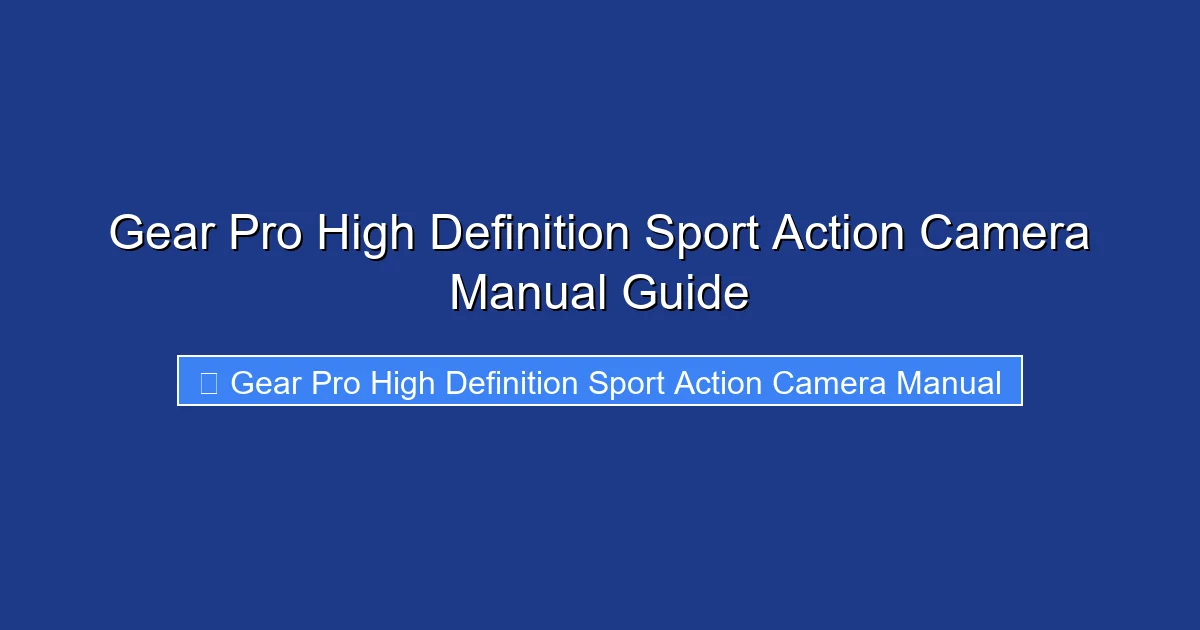 Gear Pro High Definition Sport Action Camera Manual Guide