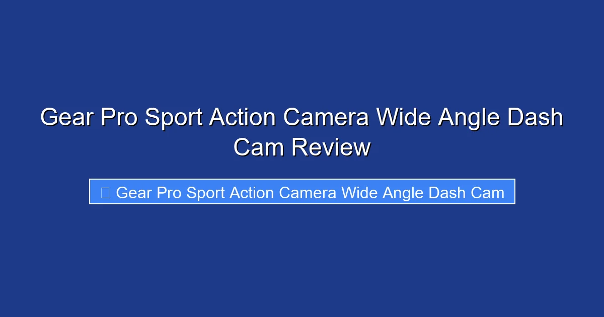 Gear Pro Sport Action Camera Wide Angle Dash Cam Review