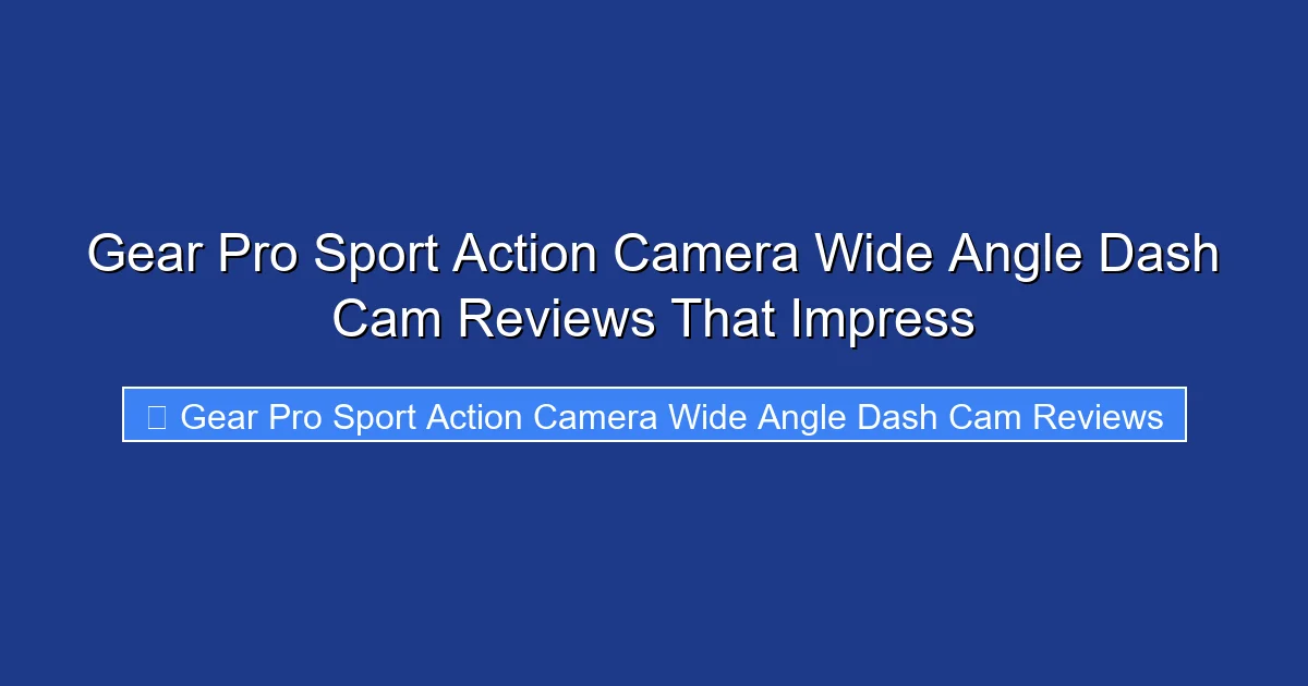 Gear Pro Sport Action Camera Wide Angle Dash Cam Reviews That Impress