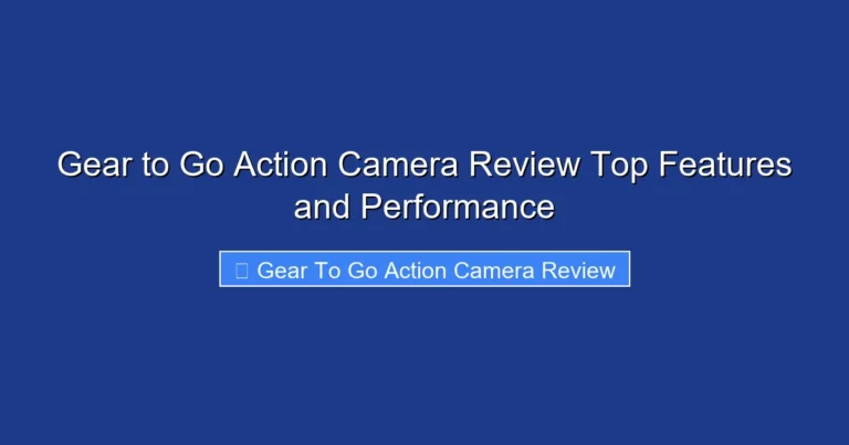 Gear to Go Action Camera Review Top Features and Performance
