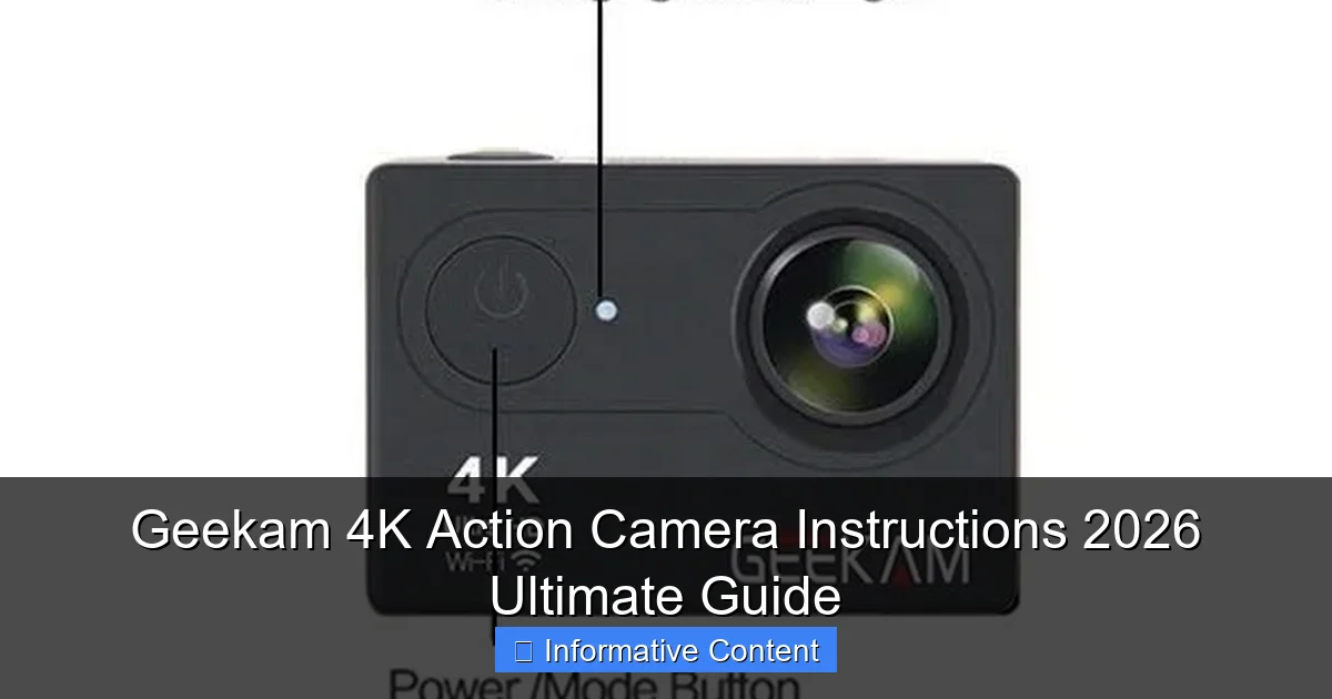 Geekam 4K Action Camera Instructions 2026 Ultimate Guide