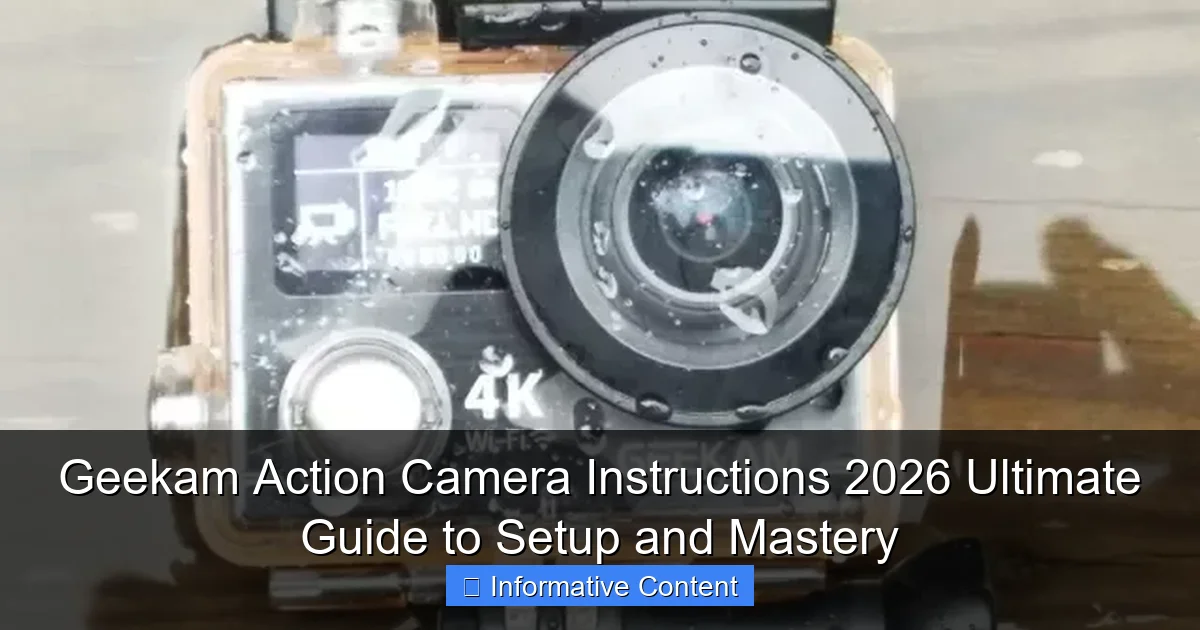 Geekam Action Camera Instructions 2026 Ultimate Guide to Setup and Mastery
