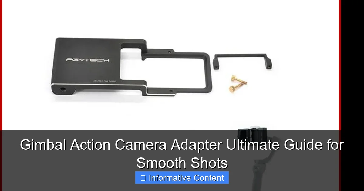 Gimbal Action Camera Adapter Ultimate Guide for Smooth Shots