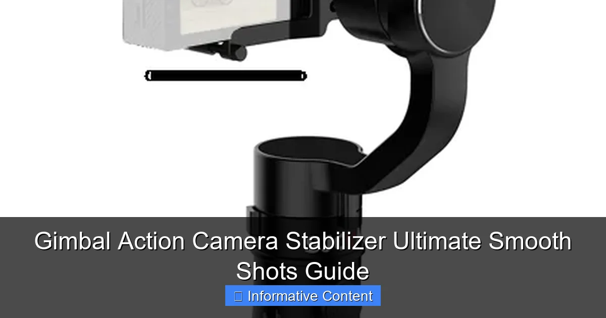 Gimbal Action Camera Stabilizer Ultimate Smooth Shots Guide