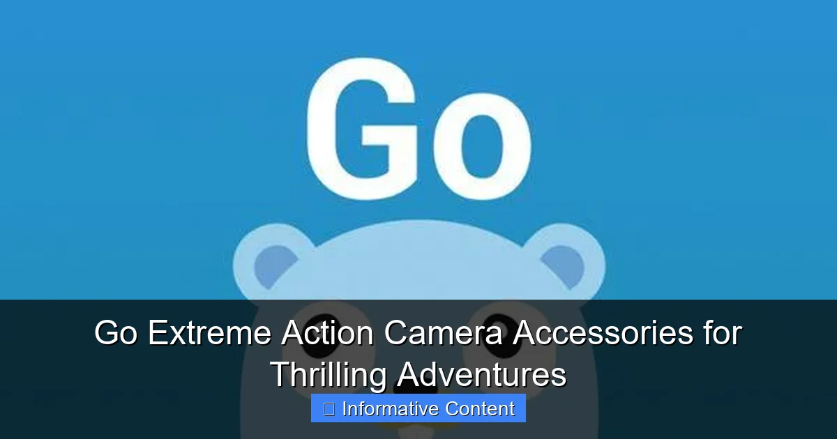 Go Extreme Action Camera Accessories for Thrilling Adventures