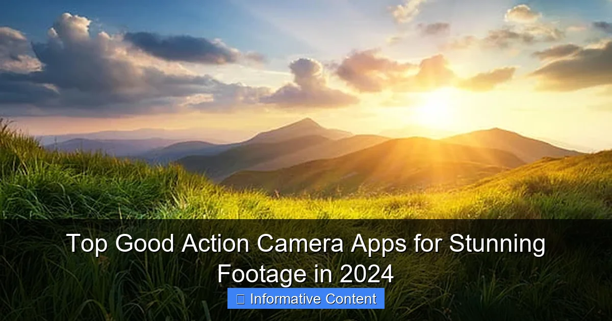 Top Good Action Camera Apps for Stunning Footage in 2024