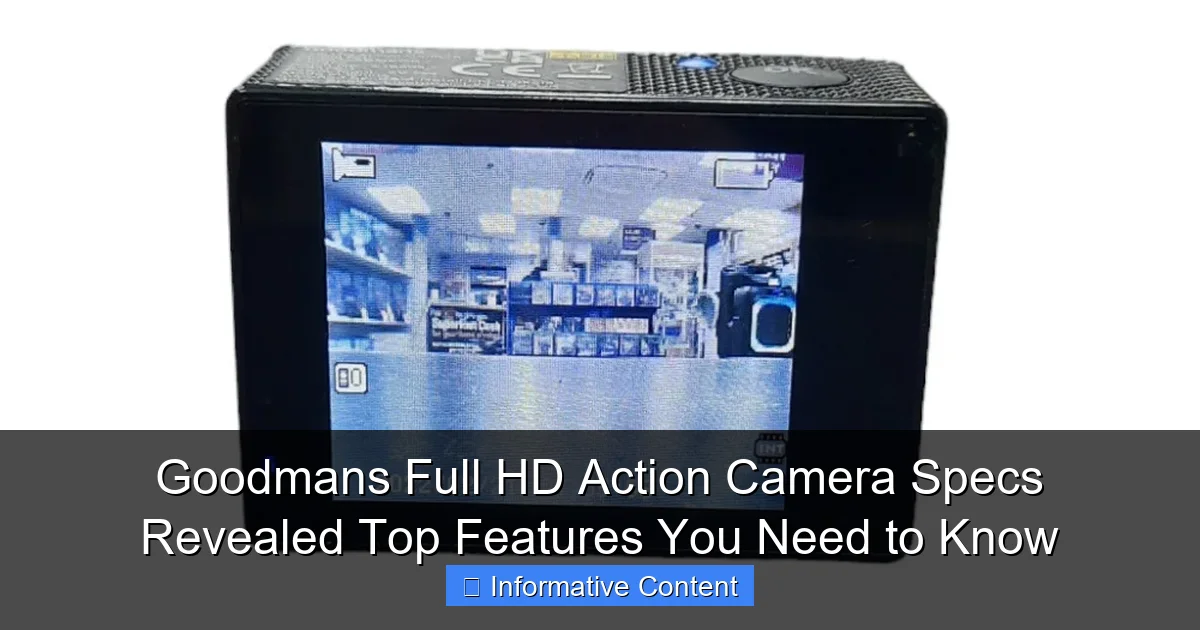 Goodmans Full HD Action Camera Specs Revealed Top Features You Need to Know