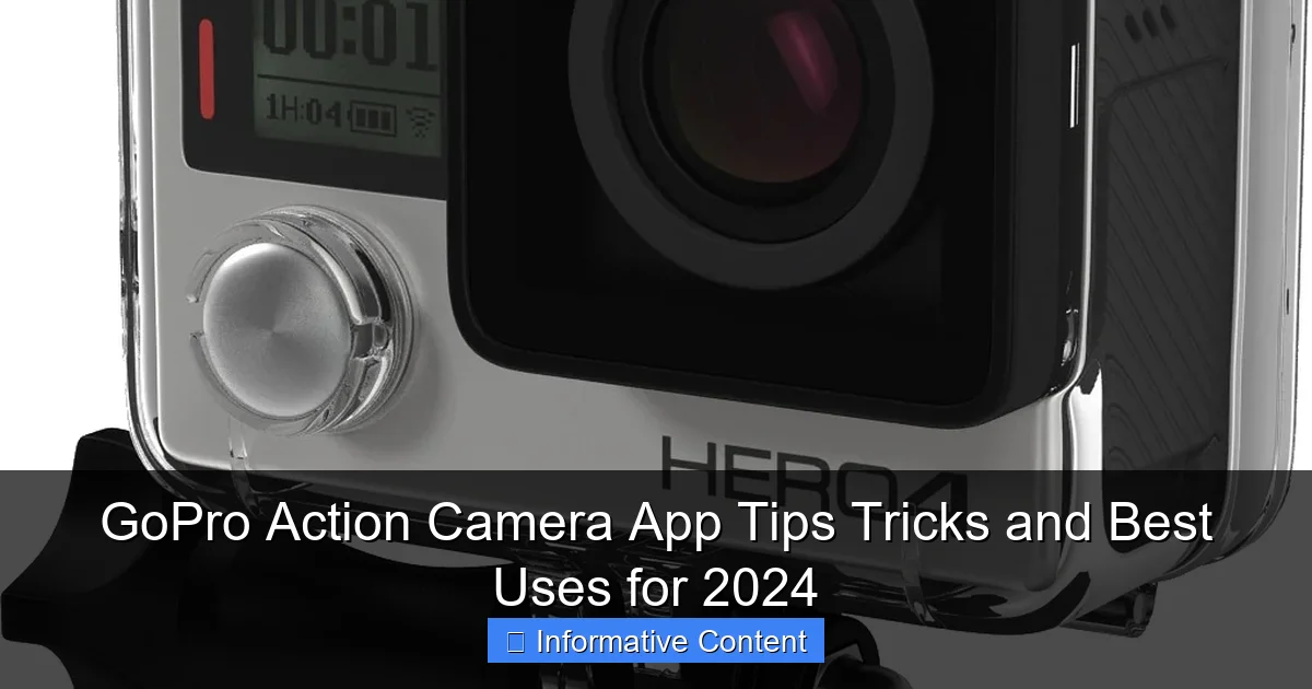 GoPro Action Camera App Tips Tricks and Best Uses for 2024