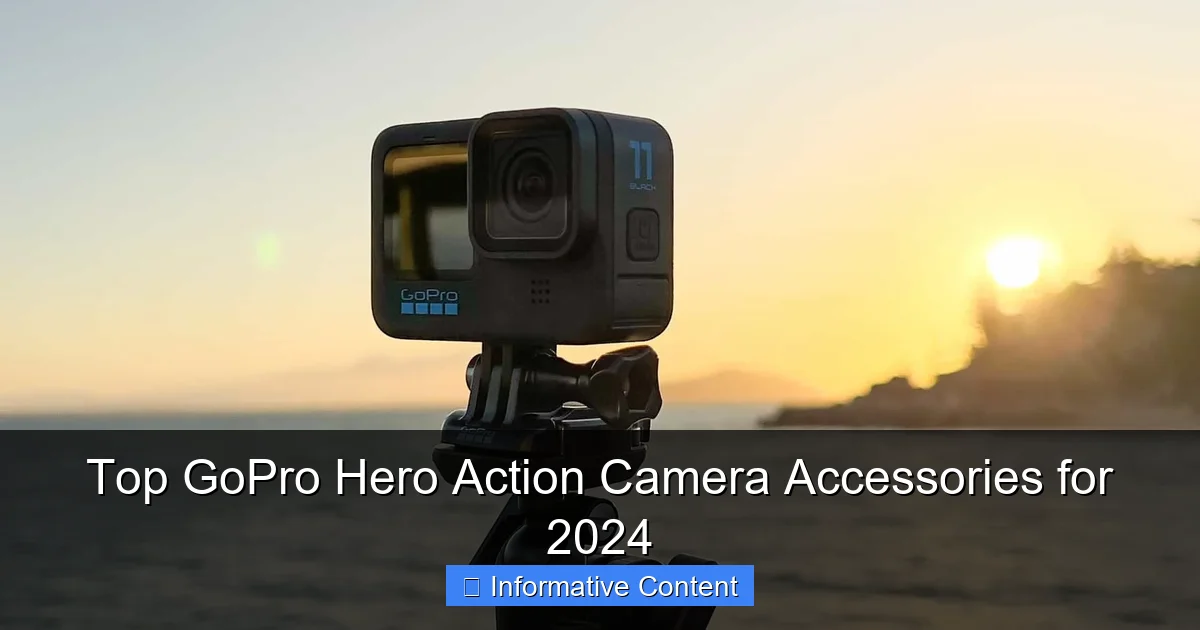 Top GoPro Hero Action Camera Accessories for 2024