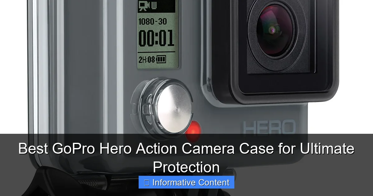 Best GoPro Hero Action Camera Case for Ultimate Protection