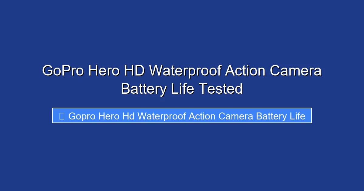 GoPro Hero HD Waterproof Action Camera Battery Life Tested