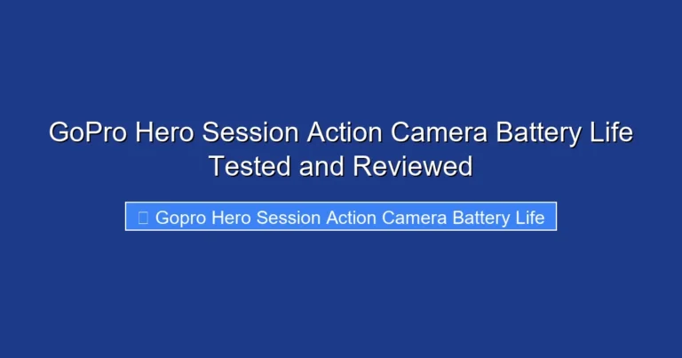GoPro Hero Session Action Camera Battery Life Tested and Reviewed