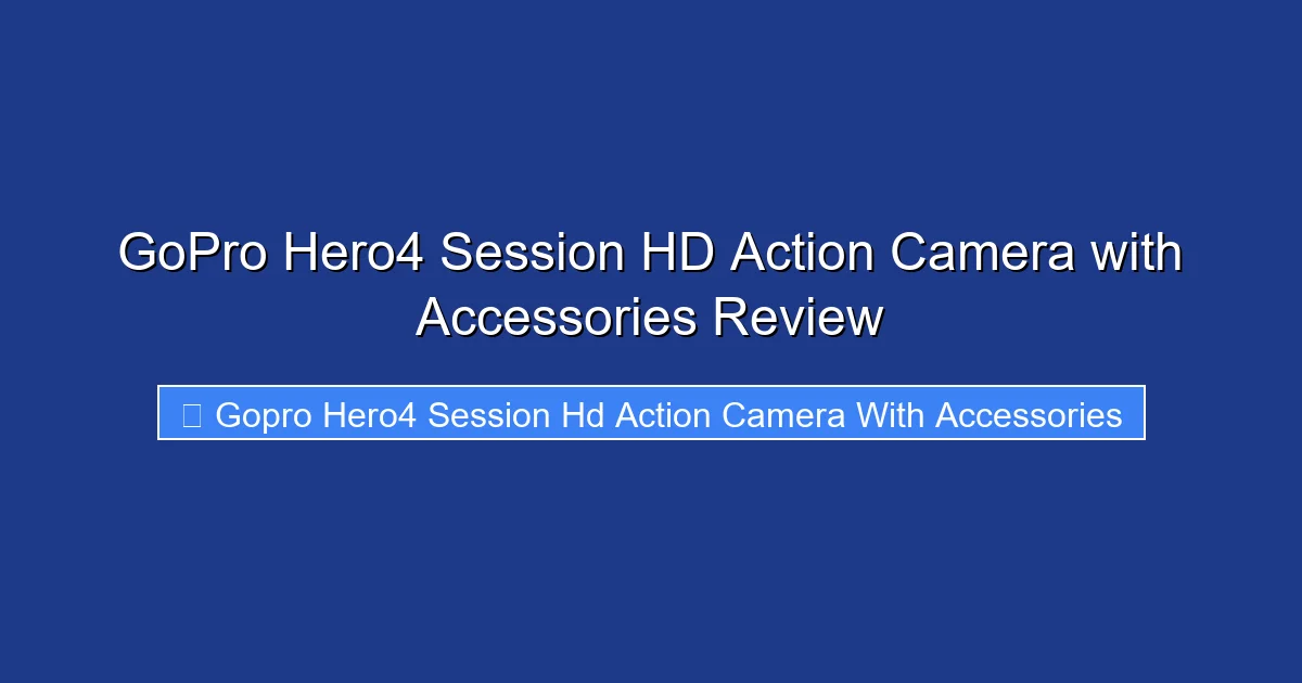 GoPro Hero4 Session HD Action Camera with Accessories Review