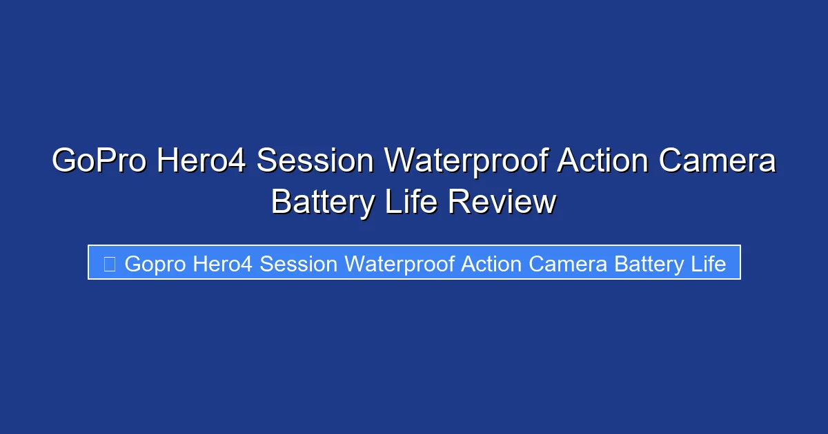 GoPro Hero4 Session Waterproof Action Camera Battery Life Review