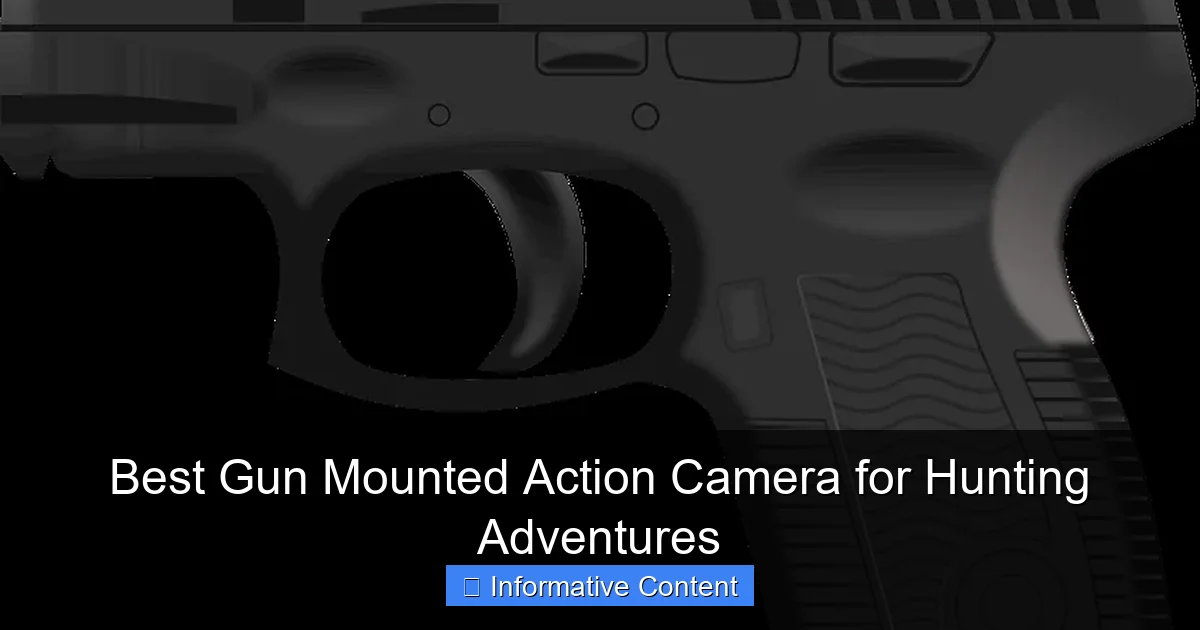 Best Gun Mounted Action Camera for Hunting Adventures