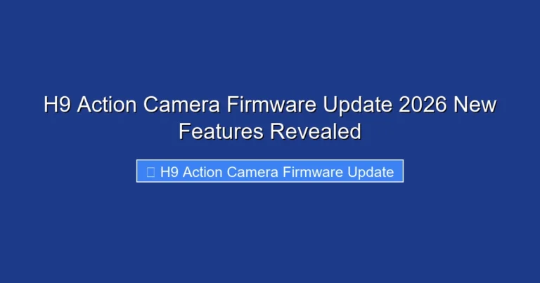 H9 Action Camera Firmware Update 2026 New Features Revealed