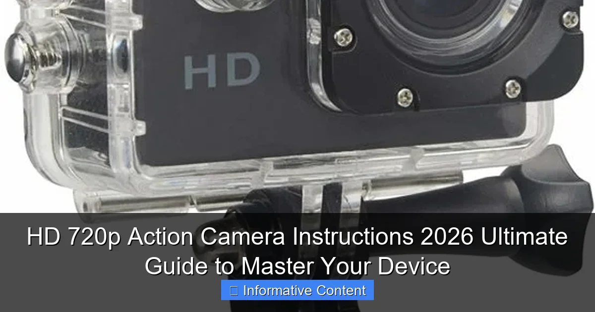 HD 720p Action Camera Instructions 2026 Ultimate Guide to Master Your Device
