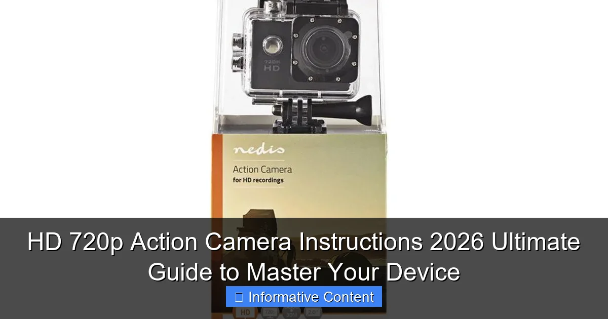 HD 720p Action Camera Instructions 2026 Ultimate Guide to Master Your Device