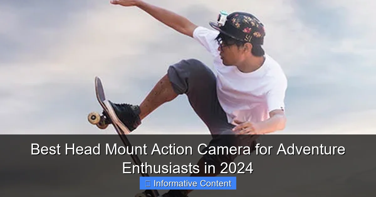 Best Head Mount Action Camera for Adventure Enthusiasts in 2024