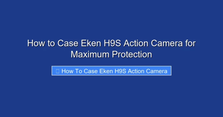 How to Case Eken H9S Action Camera for Maximum Protection
