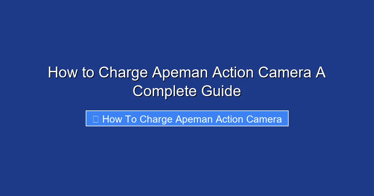 How to Charge Apeman Action Camera A Complete Guide