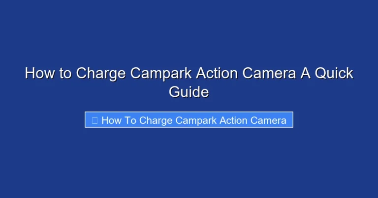 How to Charge Campark Action Camera A Quick Guide