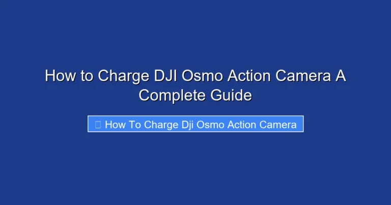 How to Charge DJI Osmo Action Camera A Complete Guide