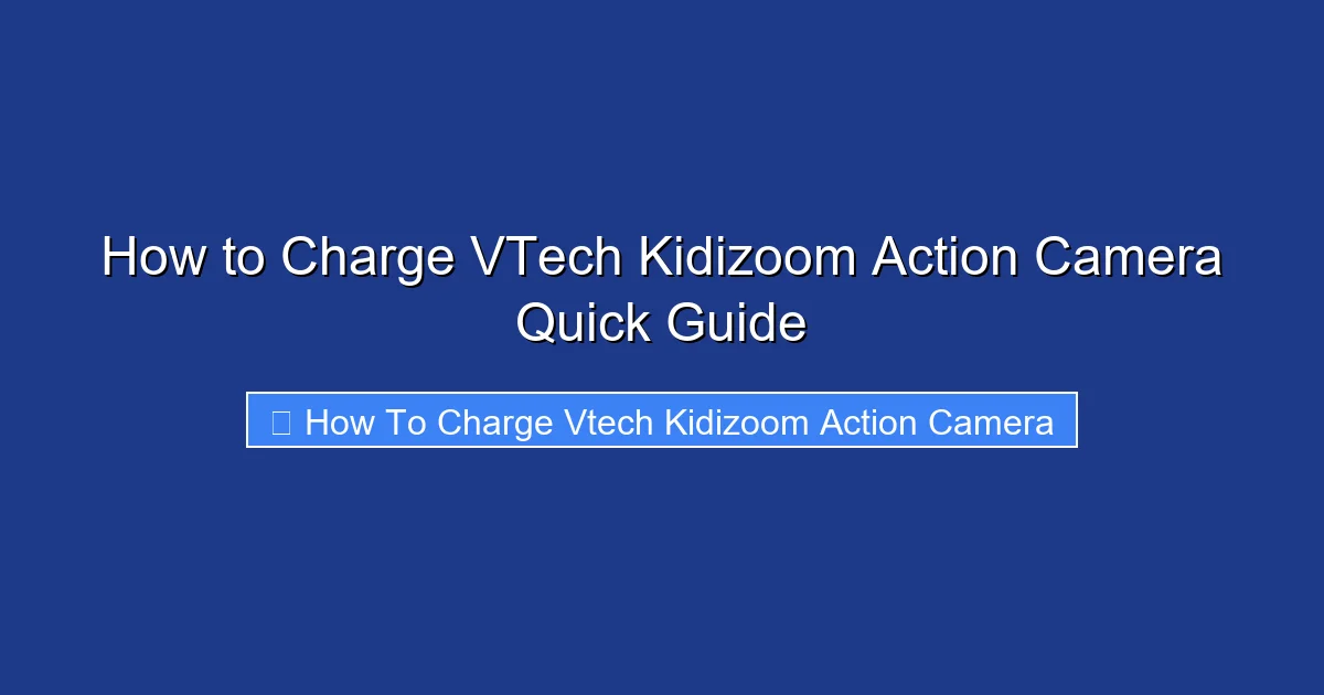 How to Charge VTech Kidizoom Action Camera Quick Guide