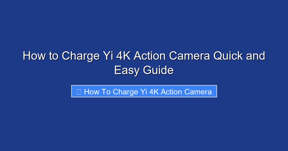 How to Charge Yi 4K Action Camera Quick and Easy Guide