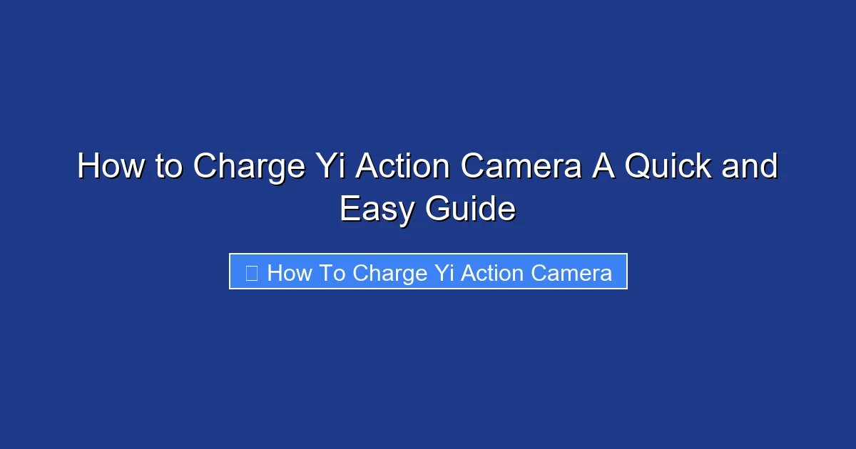 How to Charge Yi Action Camera A Quick and Easy Guide