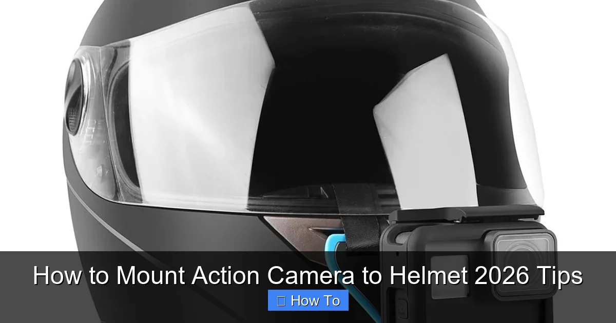 How to Mount Action Camera to Helmet 2026 Tips
