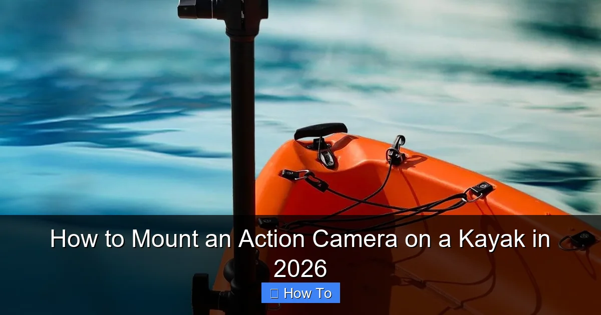 How to Mount an Action Camera on a Kayak in 2026