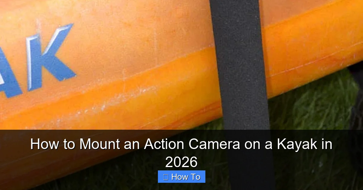 How to Mount an Action Camera on a Kayak in 2026