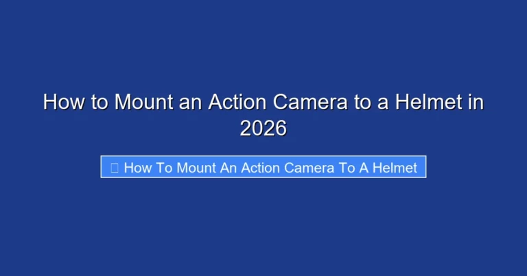 How to Mount an Action Camera to a Helmet in 2026