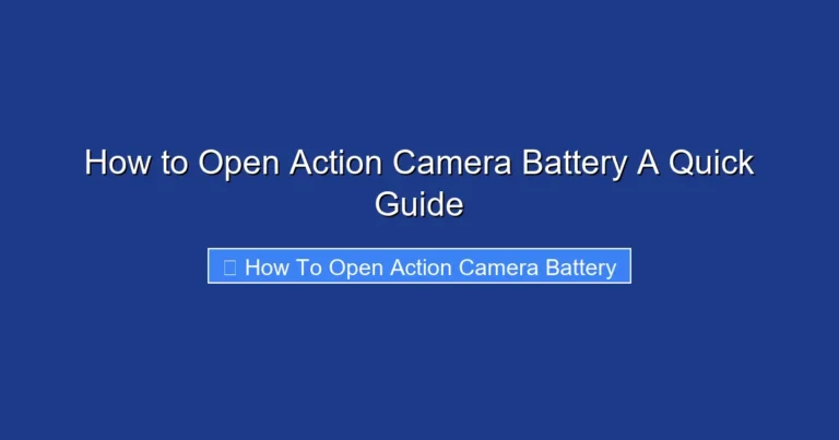 How to Open Action Camera Battery A Quick Guide