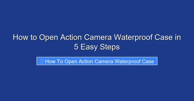 How to Open Action Camera Waterproof Case in 5 Easy Steps